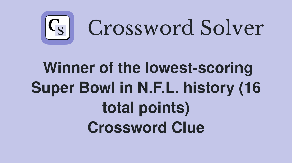 Winner of the lowest-scoring Super Bowl in N.F.L. history (16 total points) Crossword Clue