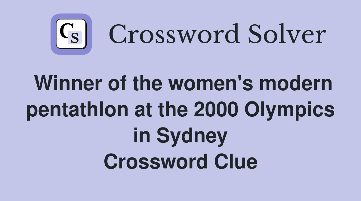 Winner of the women's modern pentathlon at the 2000 Olympics in Sydney Crossword Clue