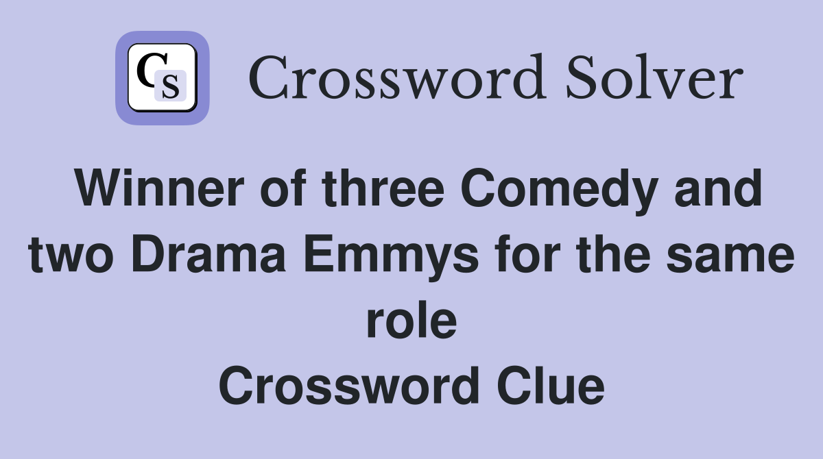 Winner of three Comedy and two Drama Emmys for the same role Crossword Clue
