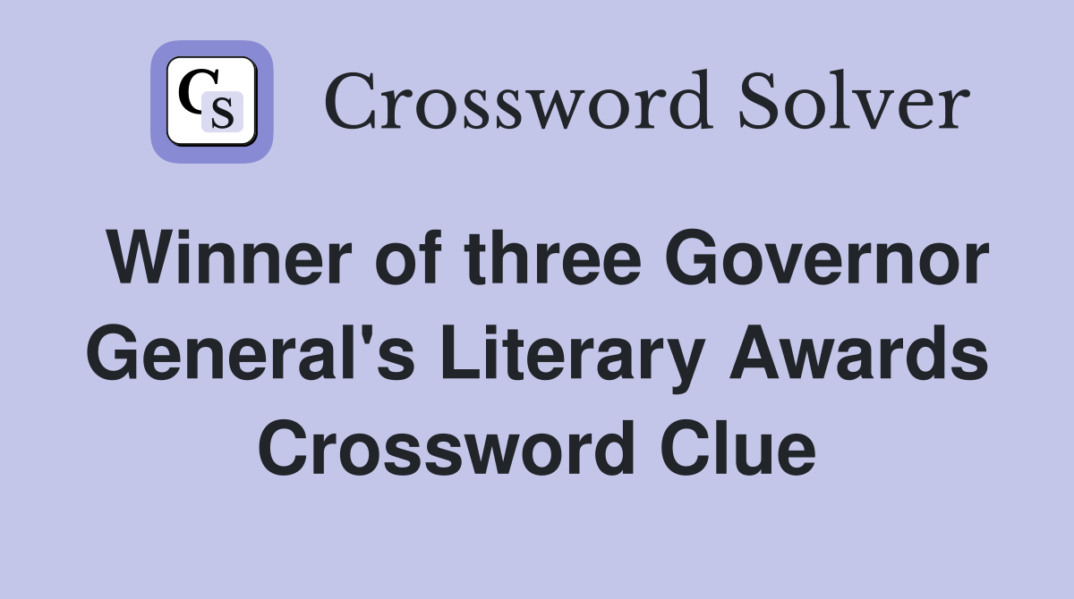 Winner of three Governor General's Literary Awards Crossword Clue