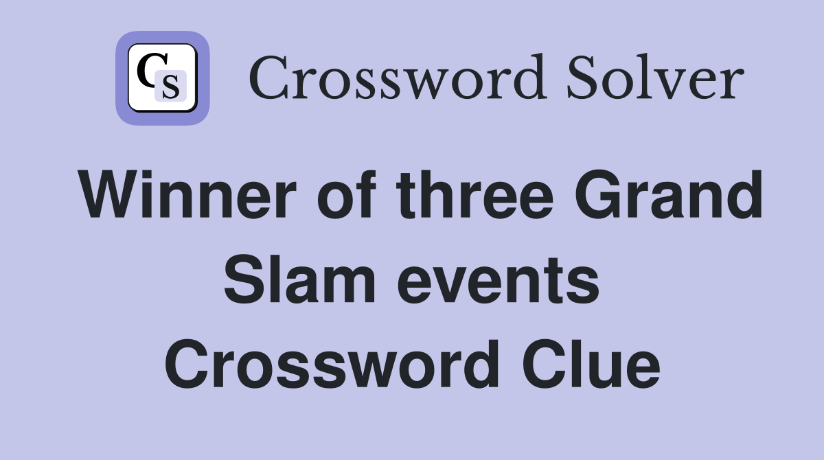 Winner of three Grand Slam events Crossword Clue