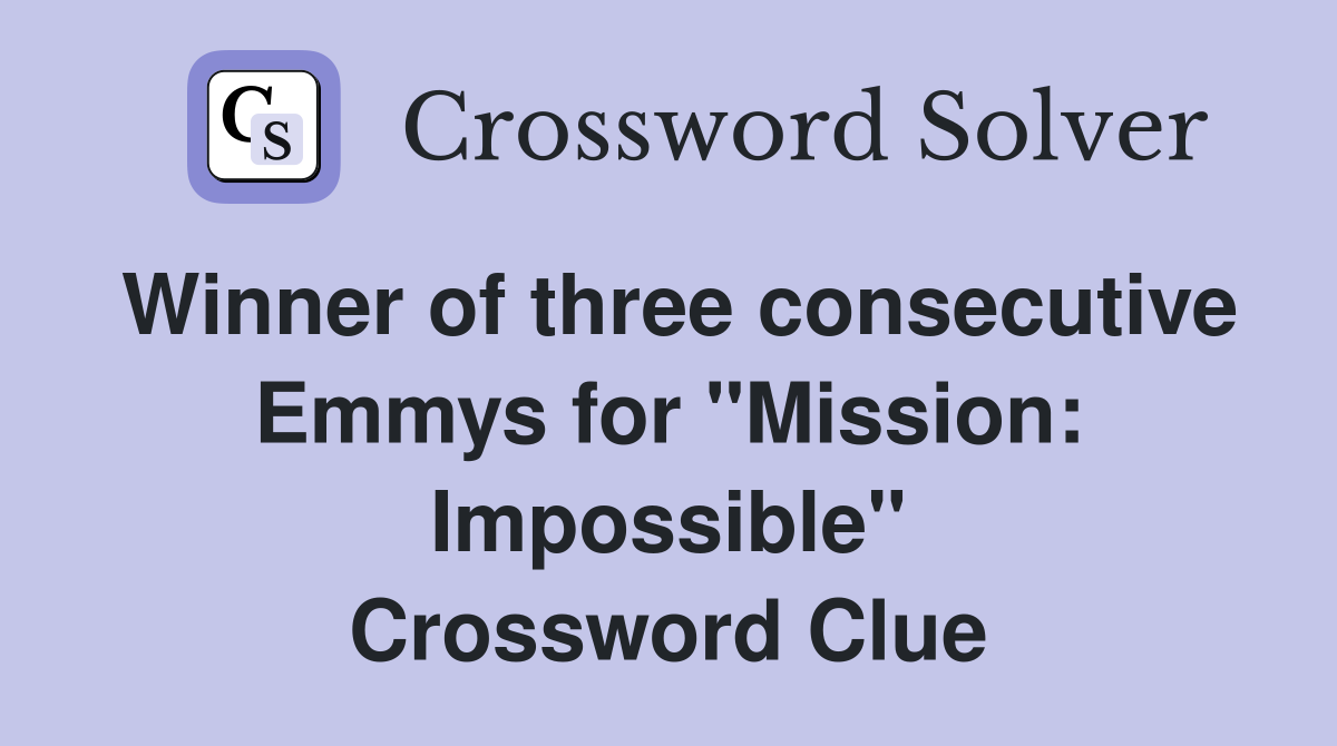 Winner of three consecutive Emmys for "Mission: Impossible" Crossword Clue