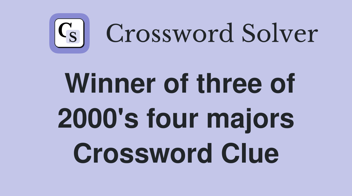 Winner of three of 2000's four majors Crossword Clue