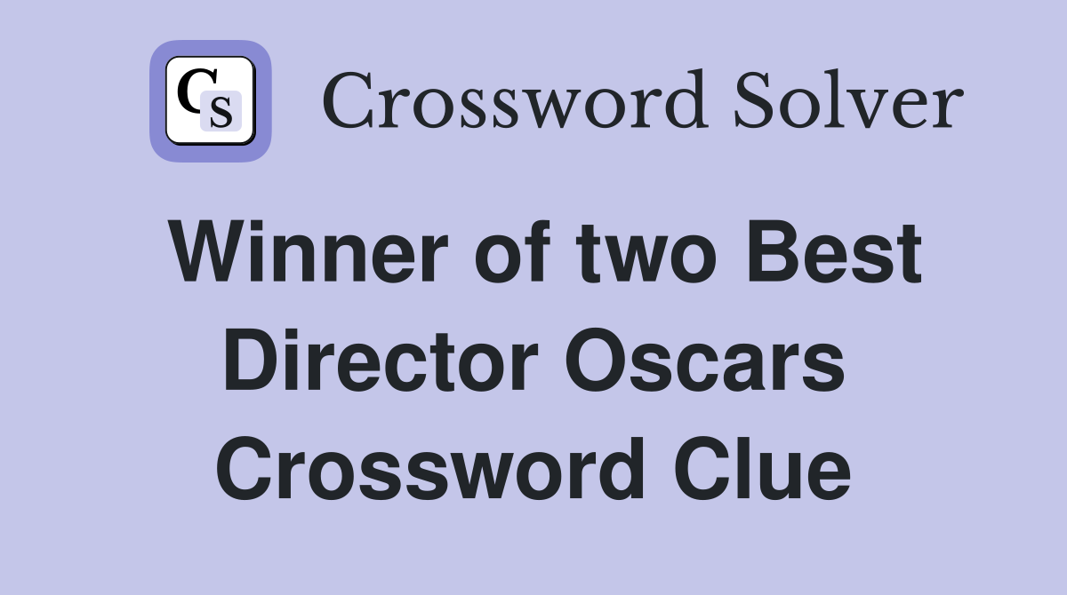Winner of two Best Director Oscars Crossword Clue
