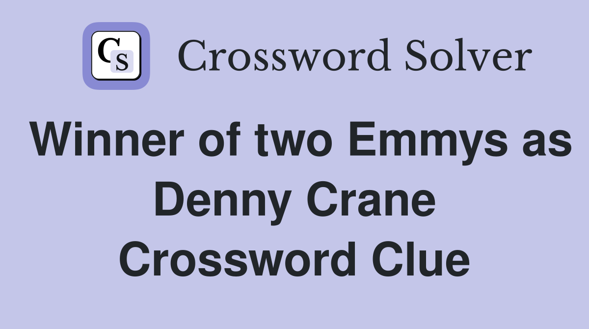 Winner of two Emmys as Denny Crane Crossword Clue