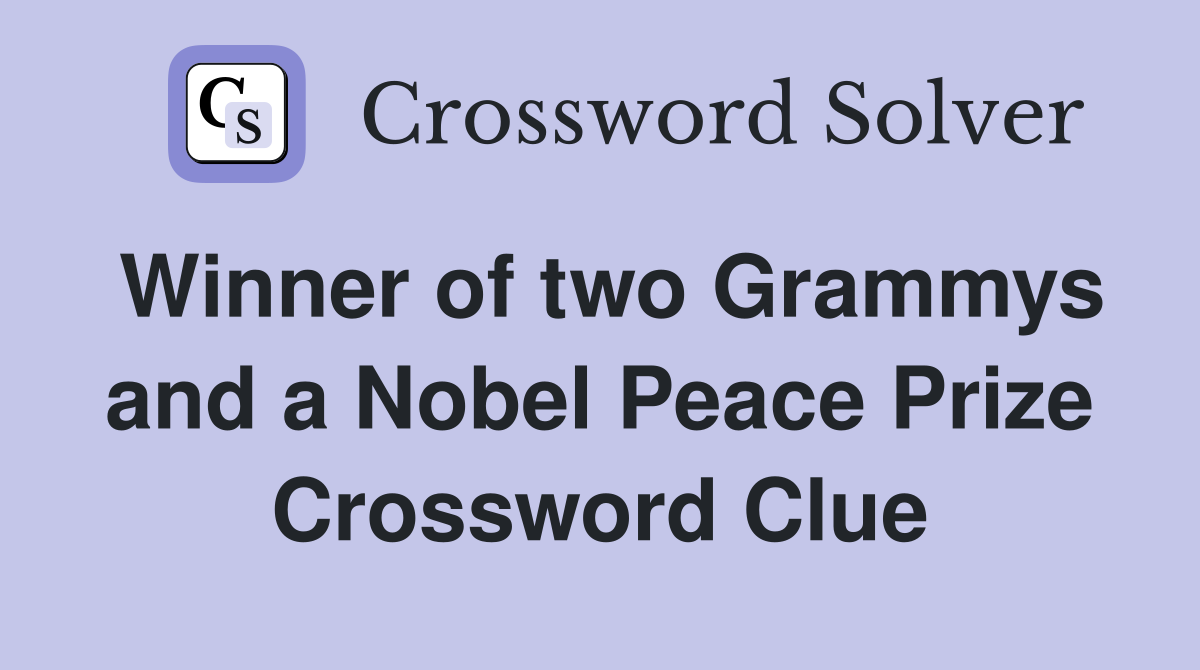 Winner of two Grammys and a Nobel Peace Prize Crossword Clue
