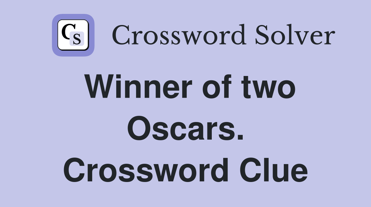 Winner of two Oscars. Crossword Clue