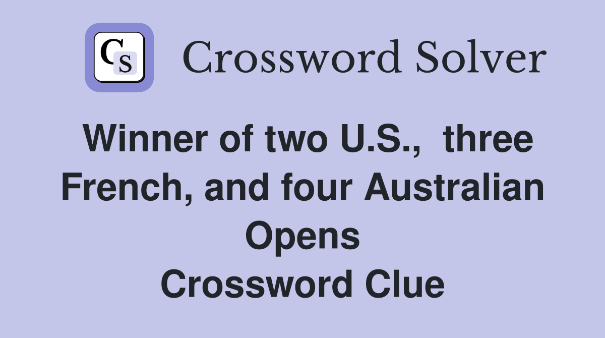 Winner of two U.S.,  three French, and four Australian Opens Crossword Clue