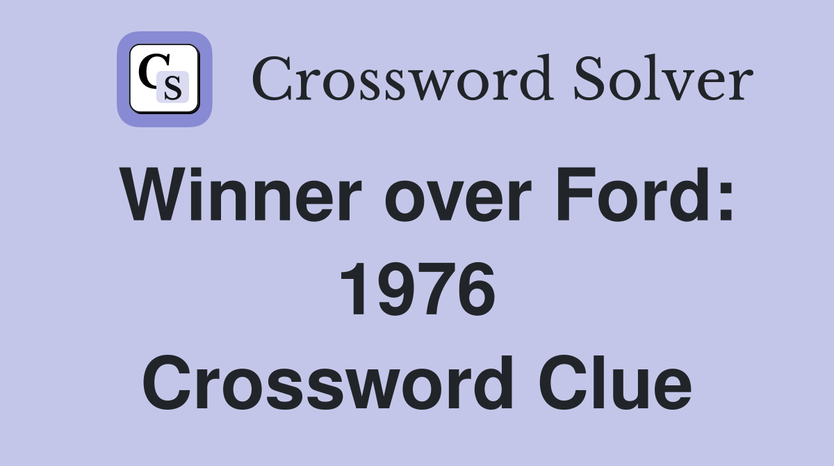 Winner over Ford: 1976 Crossword Clue