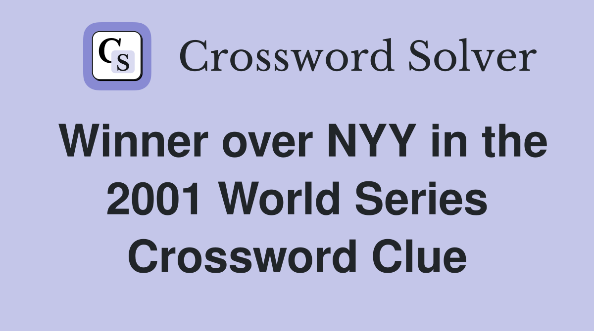 Winner over NYY in the 2001 World Series Crossword Clue