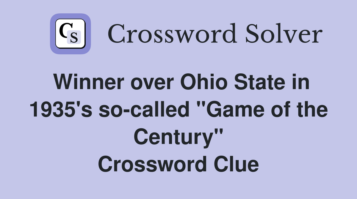 Winner over Ohio State in 1935's so-called "Game of the Century" Crossword Clue