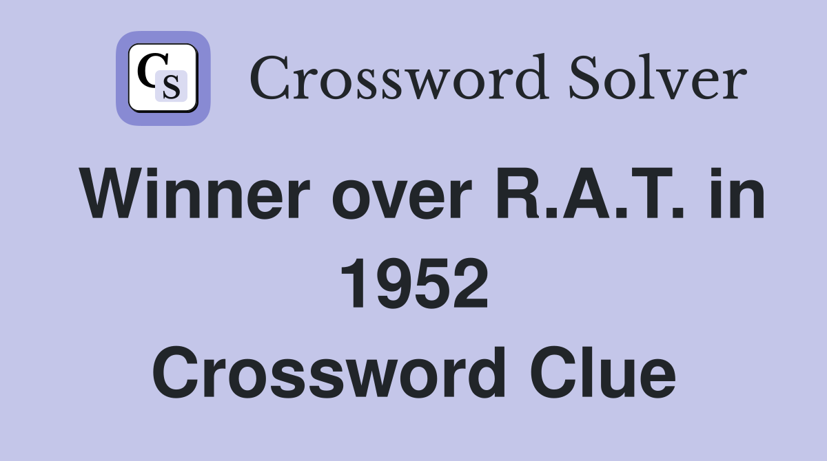 Winner over R.A.T. in 1952 Crossword Clue