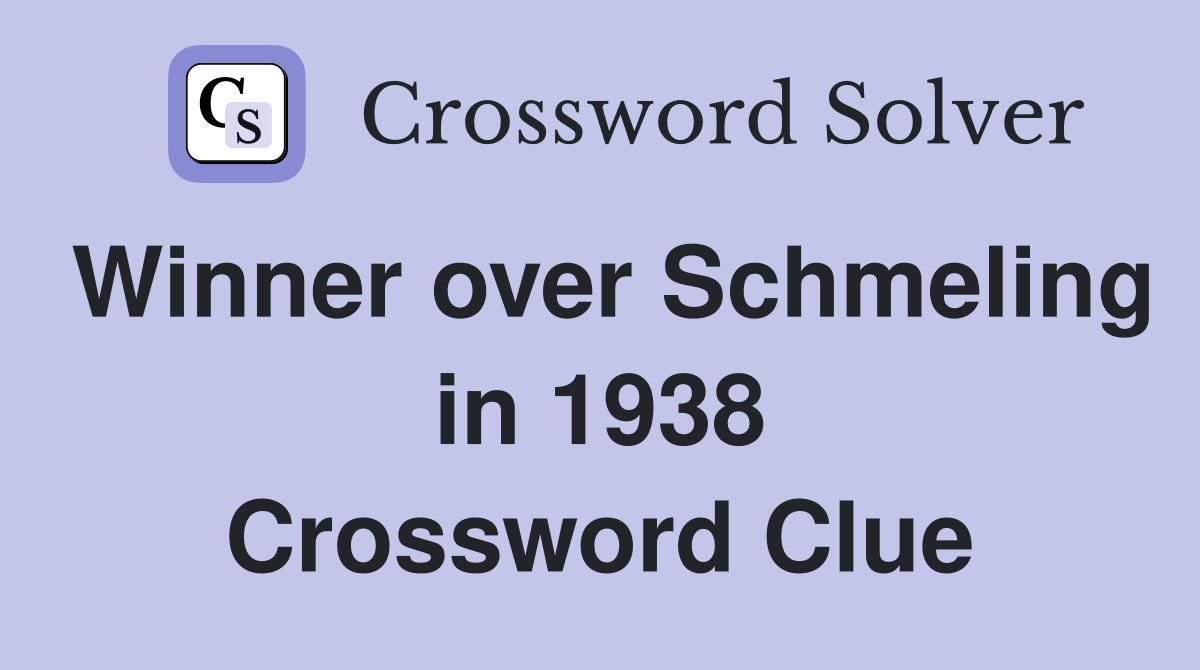 Winner over Schmeling in 1938 Crossword Clue