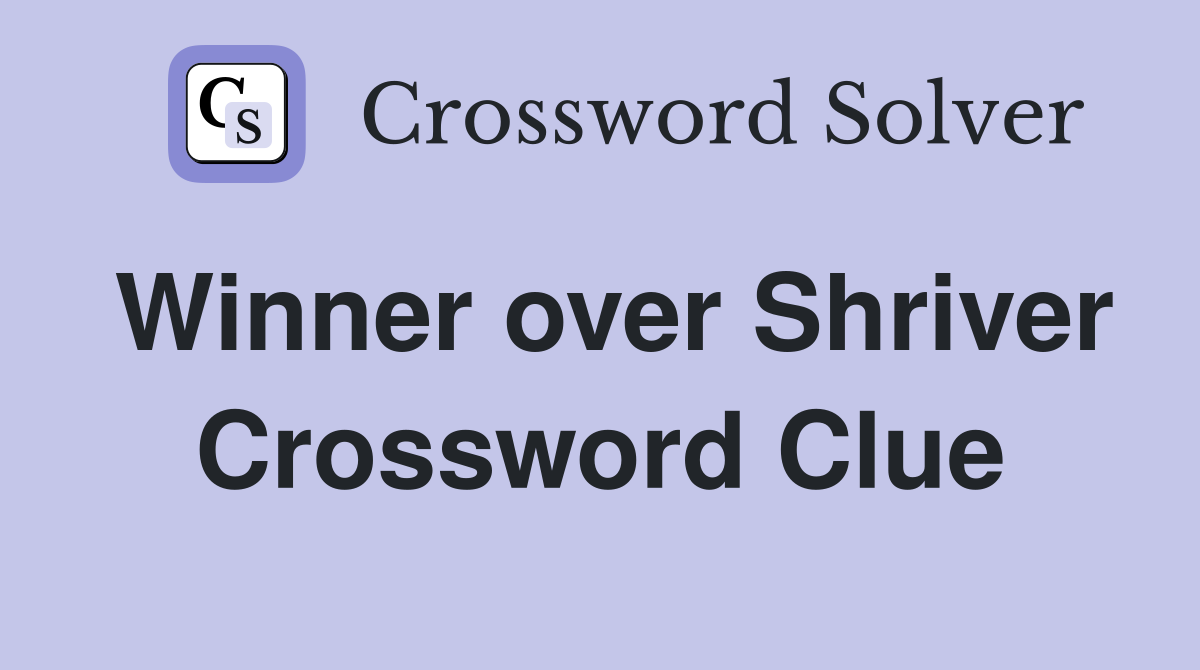 Winner over Shriver Crossword Clue