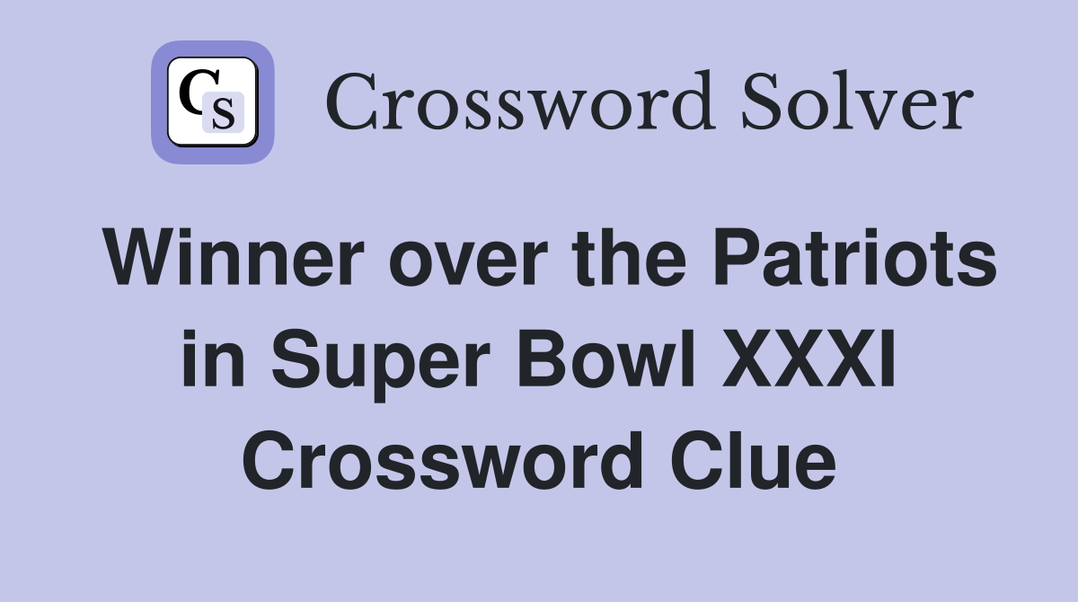 Winner over the Patriots in Super Bowl XXXI Crossword Clue