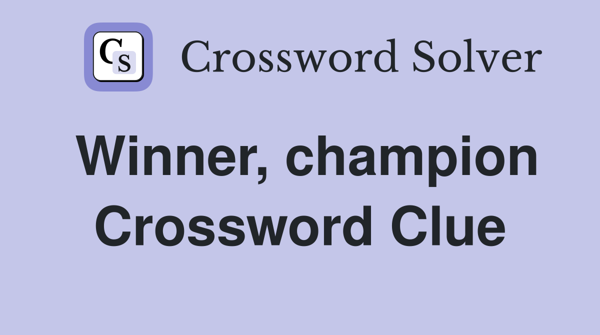 Winner, champion Crossword Clue