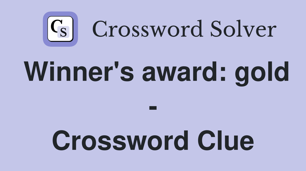 Winner's award: gold - Crossword Clue