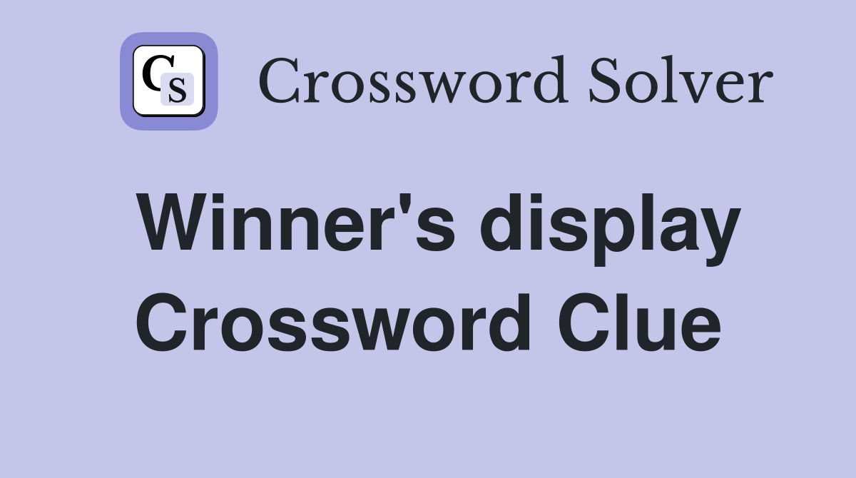 Winner's display Crossword Clue