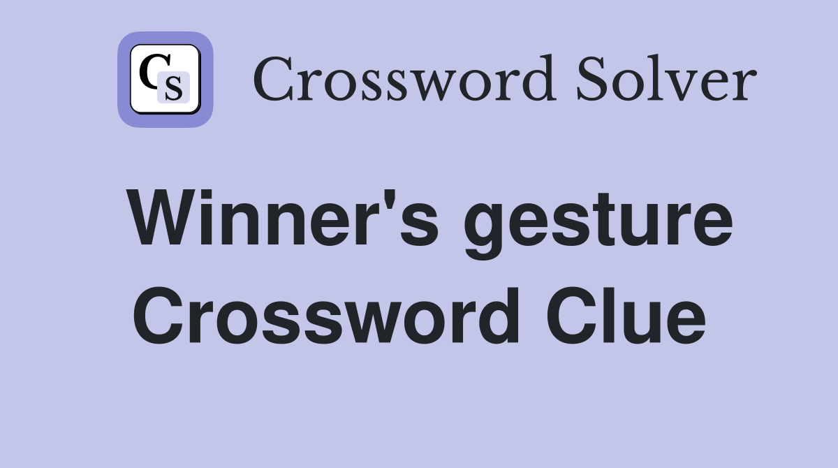 Winner's gesture Crossword Clue