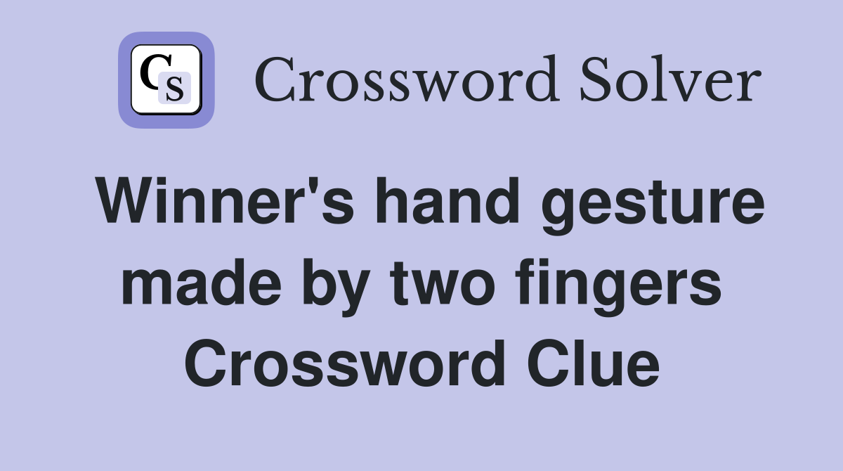 Winner's hand gesture made by two fingers Crossword Clue