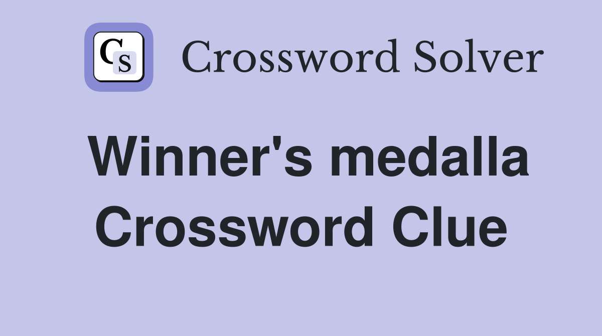 Winner's medalla Crossword Clue