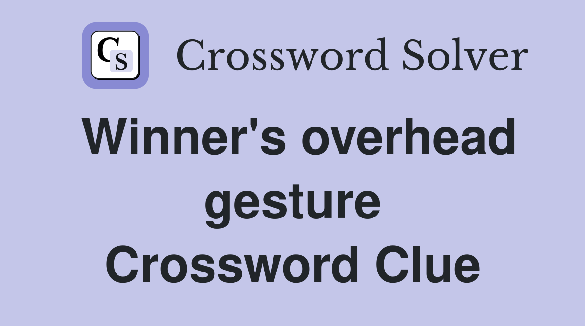 Winner's overhead gesture Crossword Clue