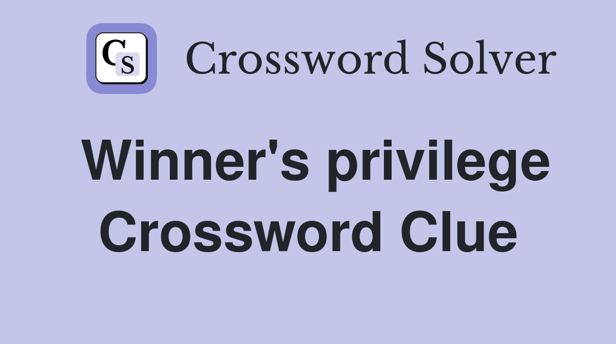 Winner's privilege Crossword Clue