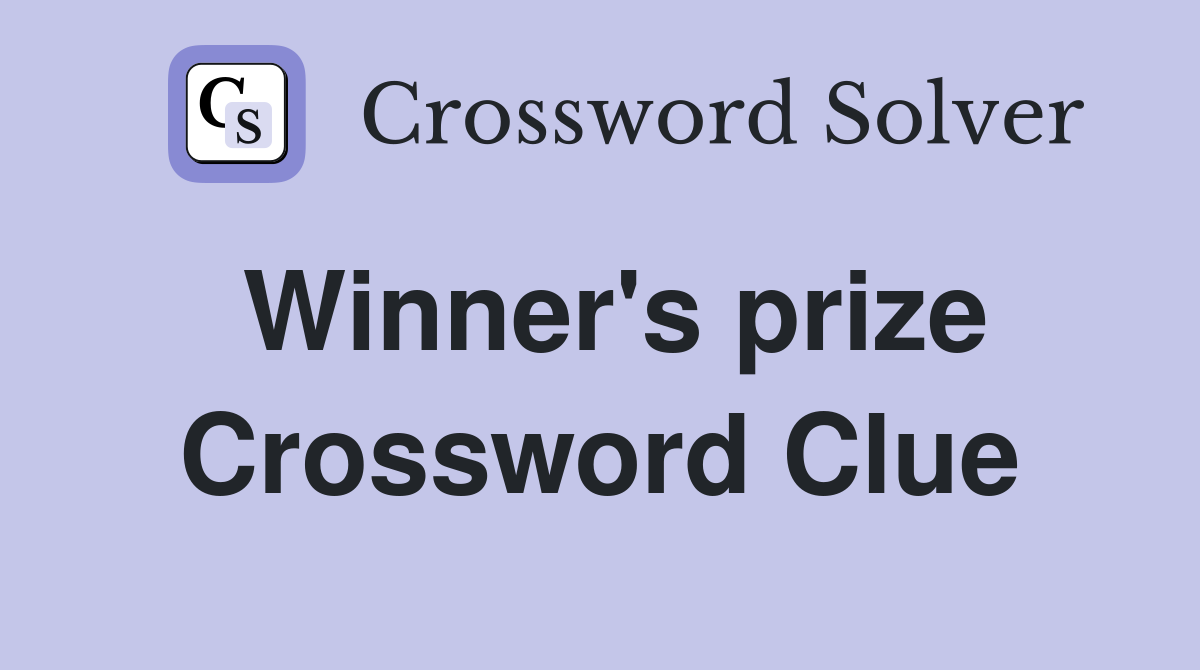 Winner's prize Crossword Clue