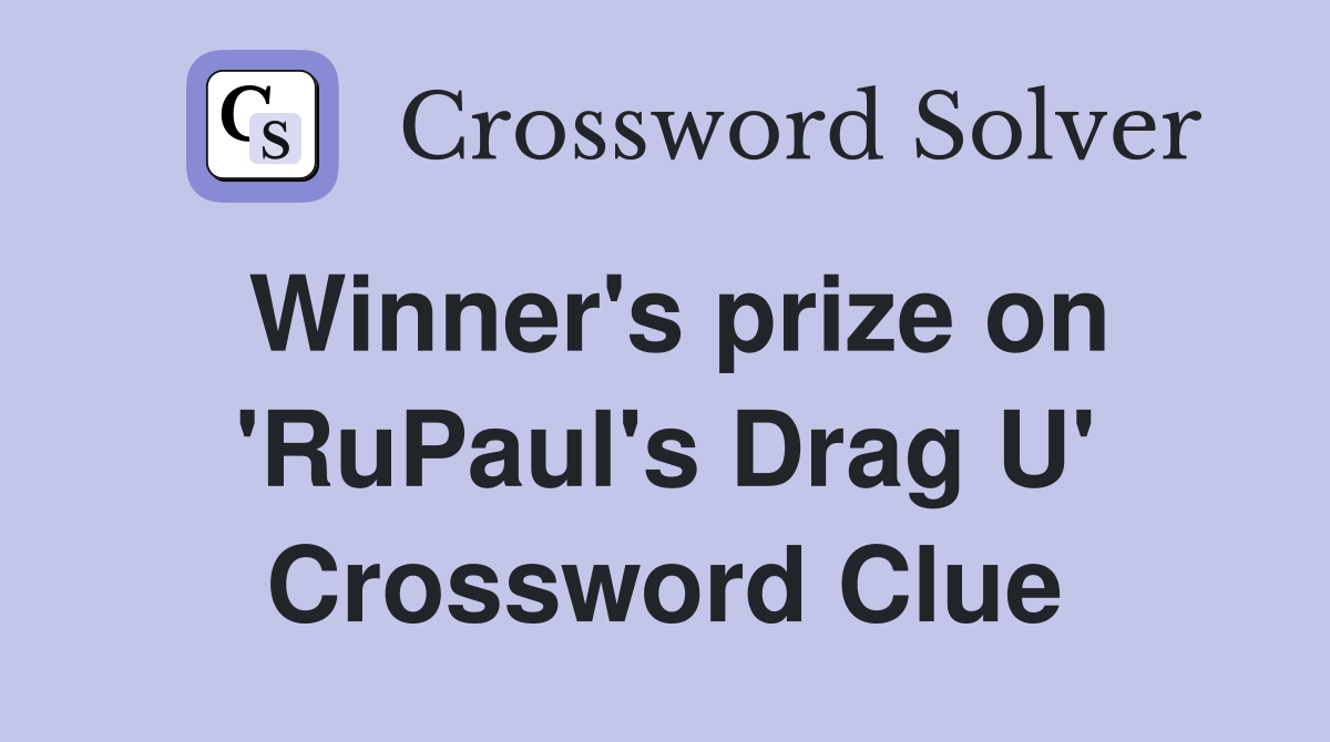 Winner's prize on 'RuPaul's Drag U' Crossword Clue