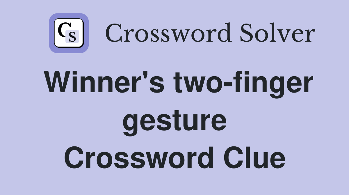 Winner's two-finger gesture Crossword Clue