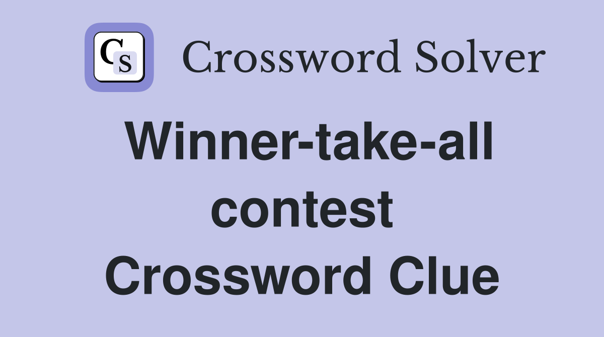 Winner-take-all contest Crossword Clue