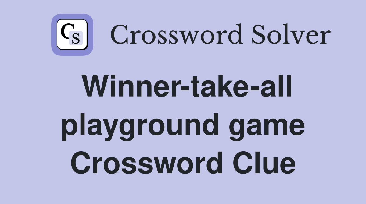 Winner-take-all playground game Crossword Clue