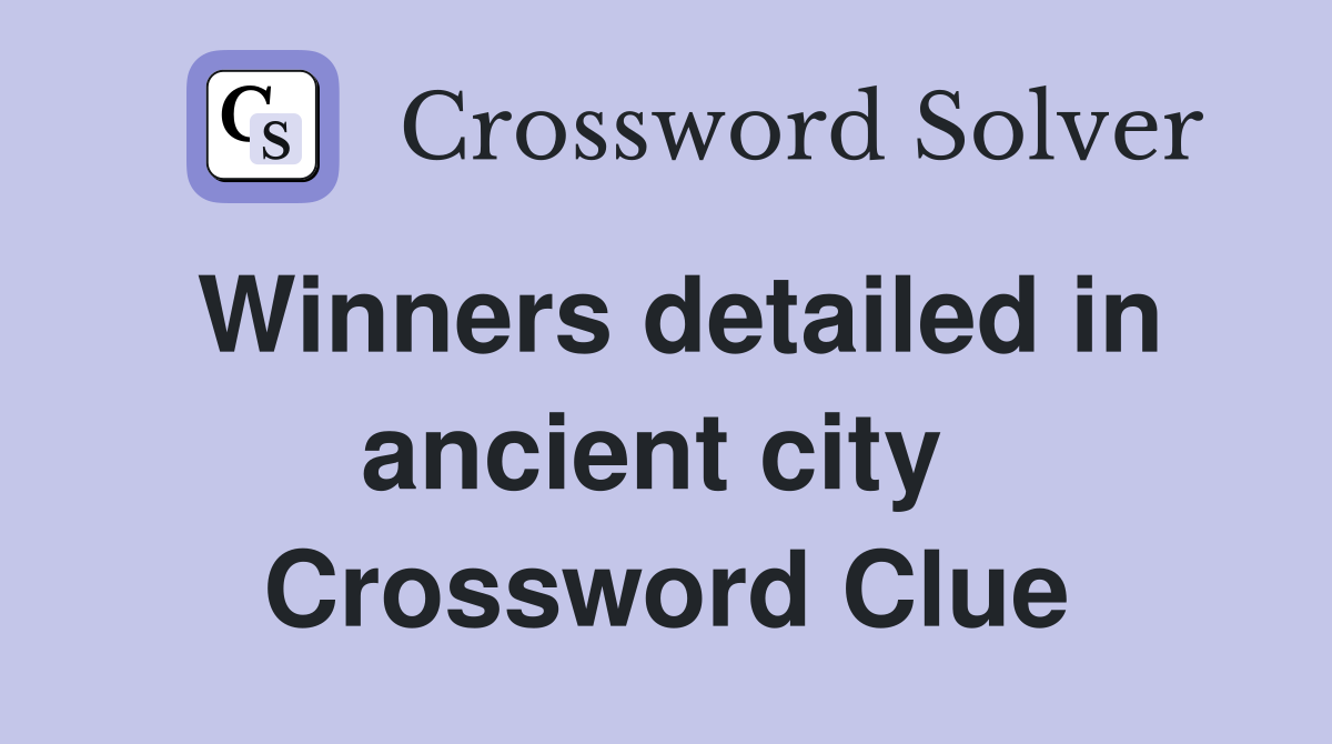 Winners detailed in ancient city  Crossword Clue