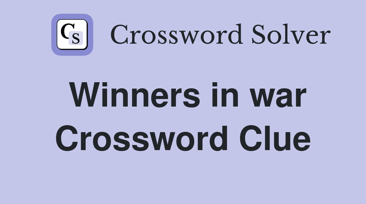 Winners in war Crossword Clue