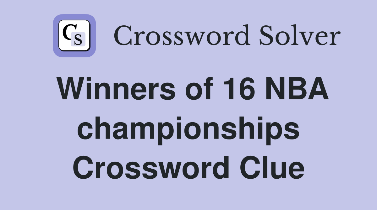Winners of 16 NBA championships Crossword Clue