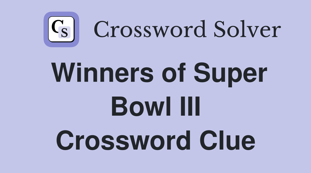 Winners of Super Bowl III Crossword Clue