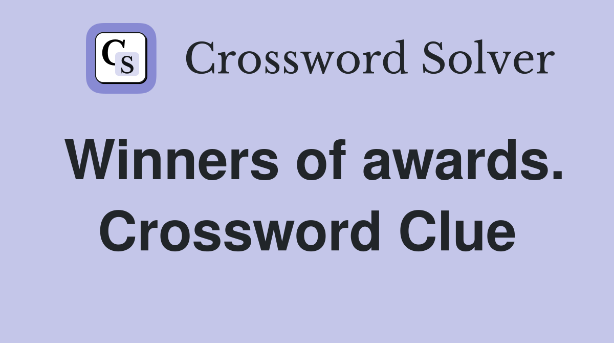 Winners of awards. Crossword Clue