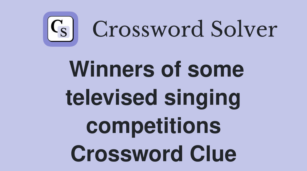Winners of some televised singing competitions Crossword Clue