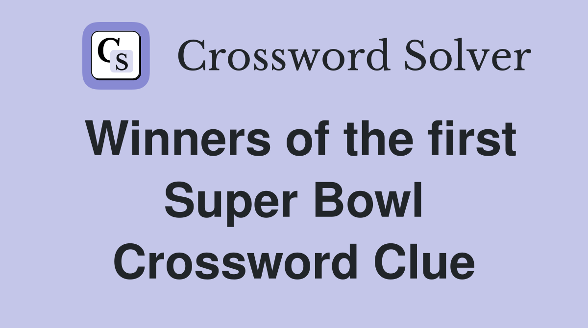 Winners of the first Super Bowl Crossword Clue