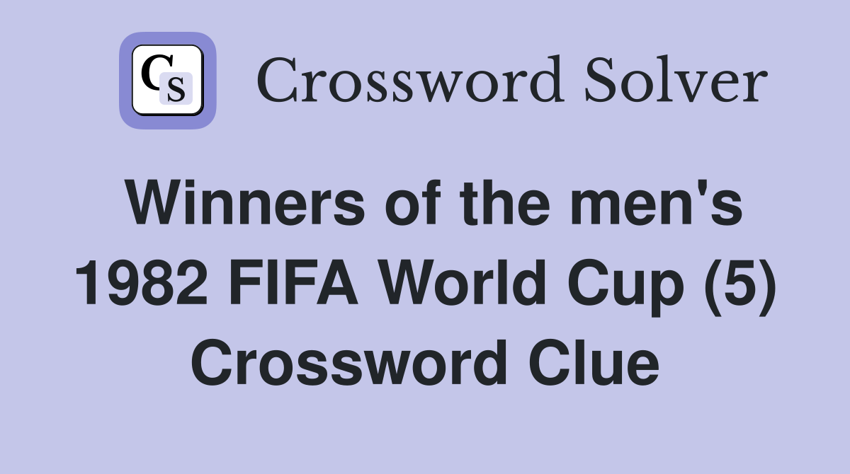 Winners of the men's 1982 FIFA World Cup (5) Crossword Clue