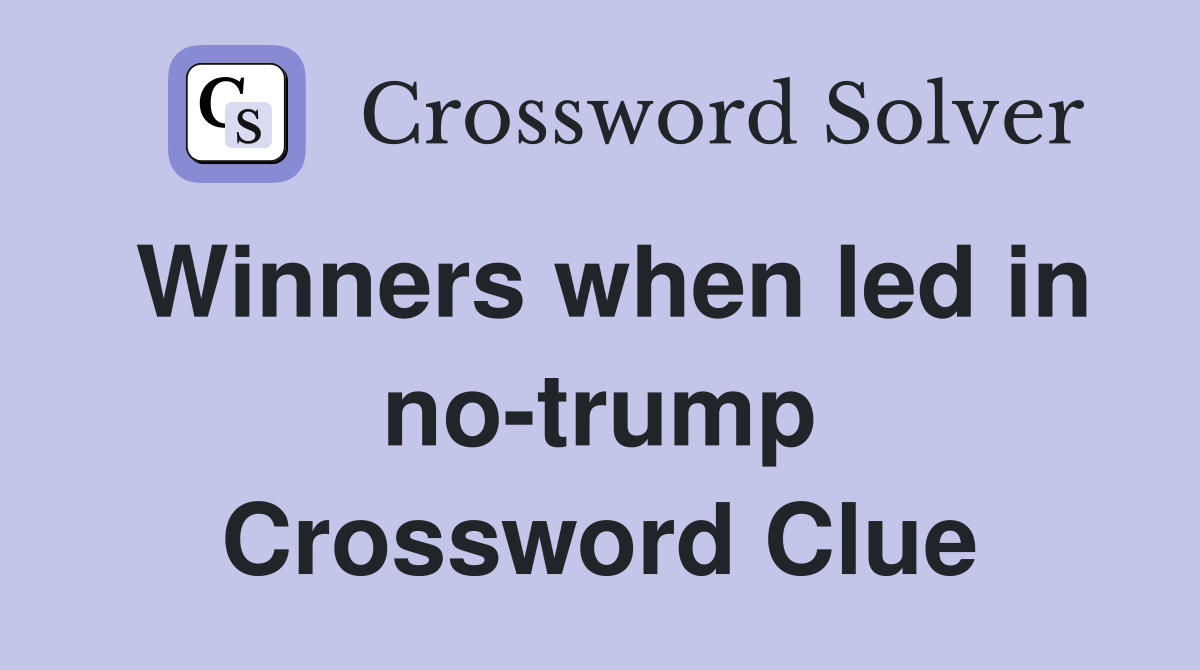 Winners when led in no-trump Crossword Clue