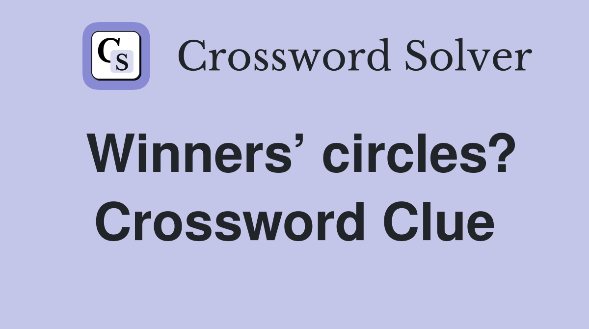 Winners’ circles? Crossword Clue