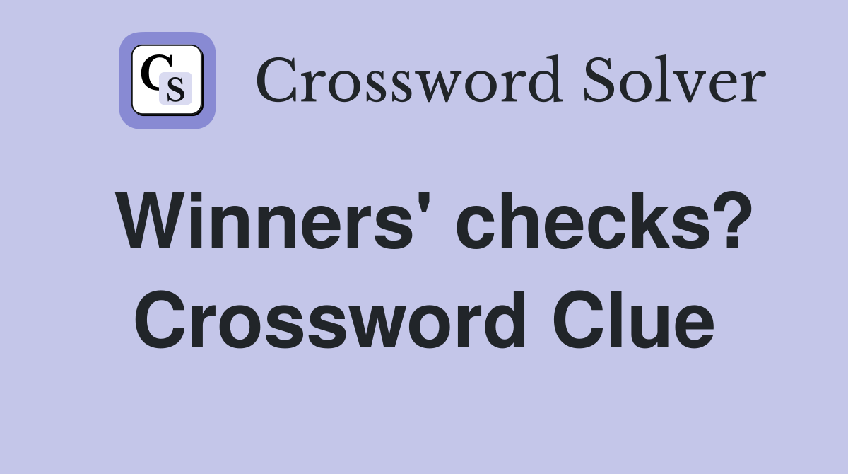 Winners' checks? Crossword Clue