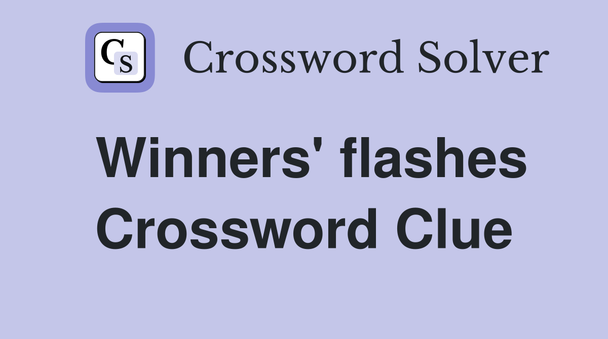Winners' flashes Crossword Clue