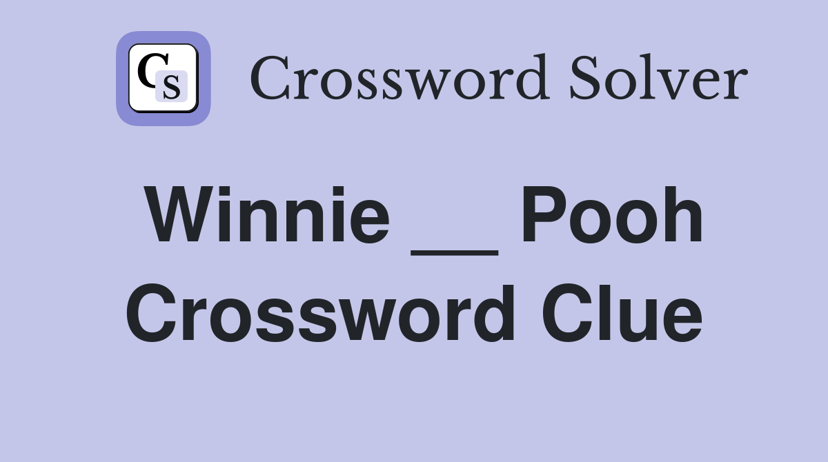 Winnie __ Pooh Crossword Clue