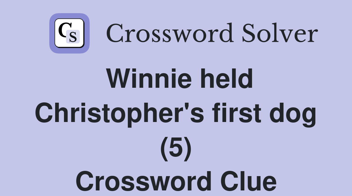 Winnie held Christopher's first dog (5) Crossword Clue