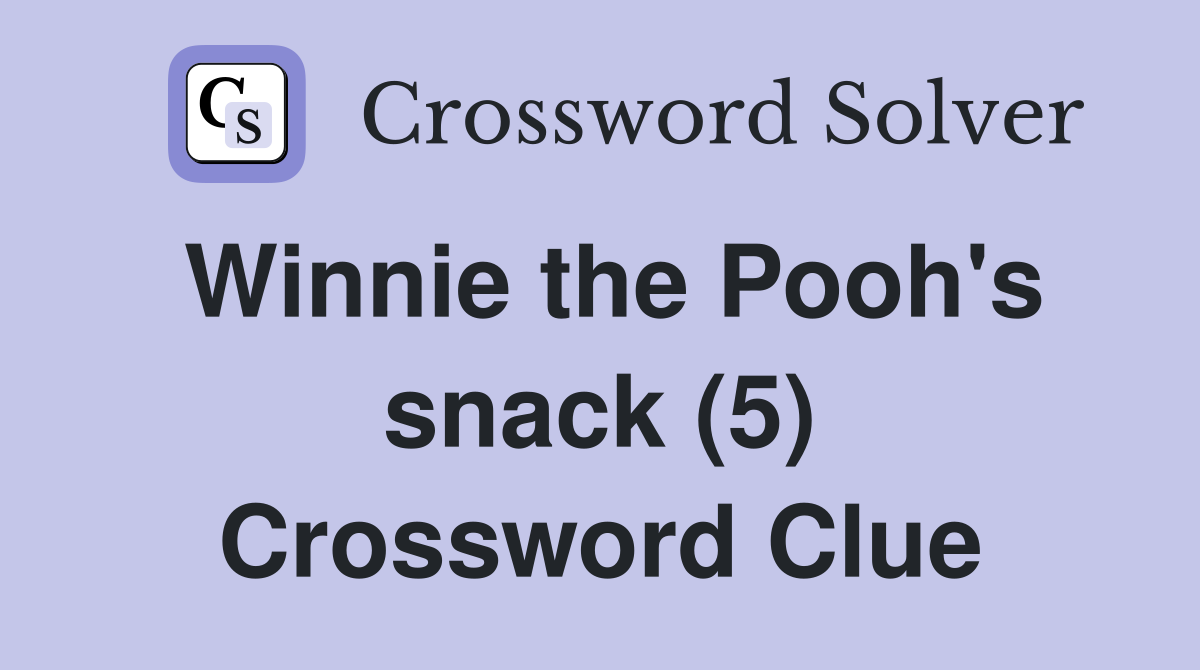 Winnie the Pooh's snack (5) Crossword Clue