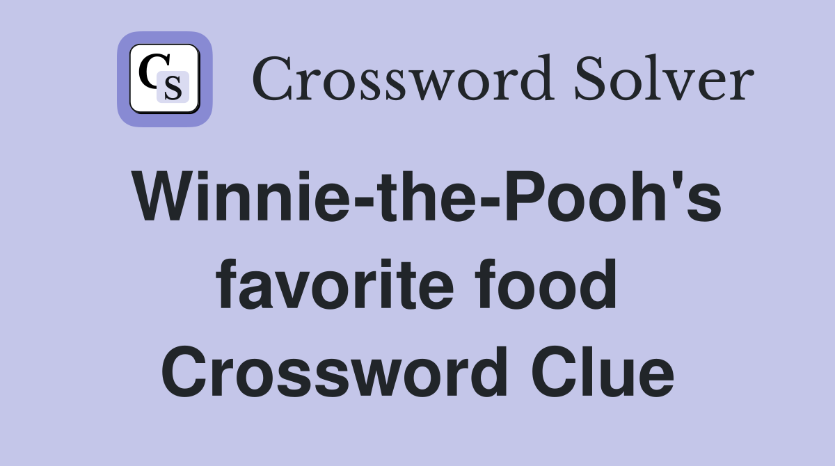 Winnie-the-Pooh's favorite food Crossword Clue