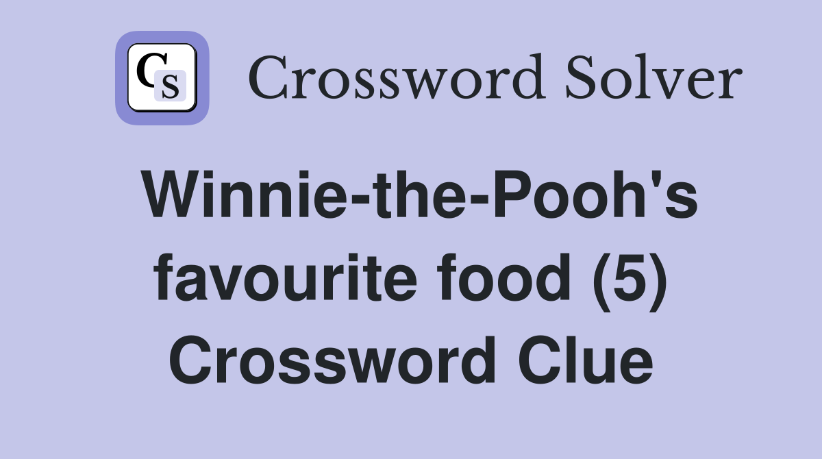 Winnie-the-Pooh's favourite food (5) Crossword Clue