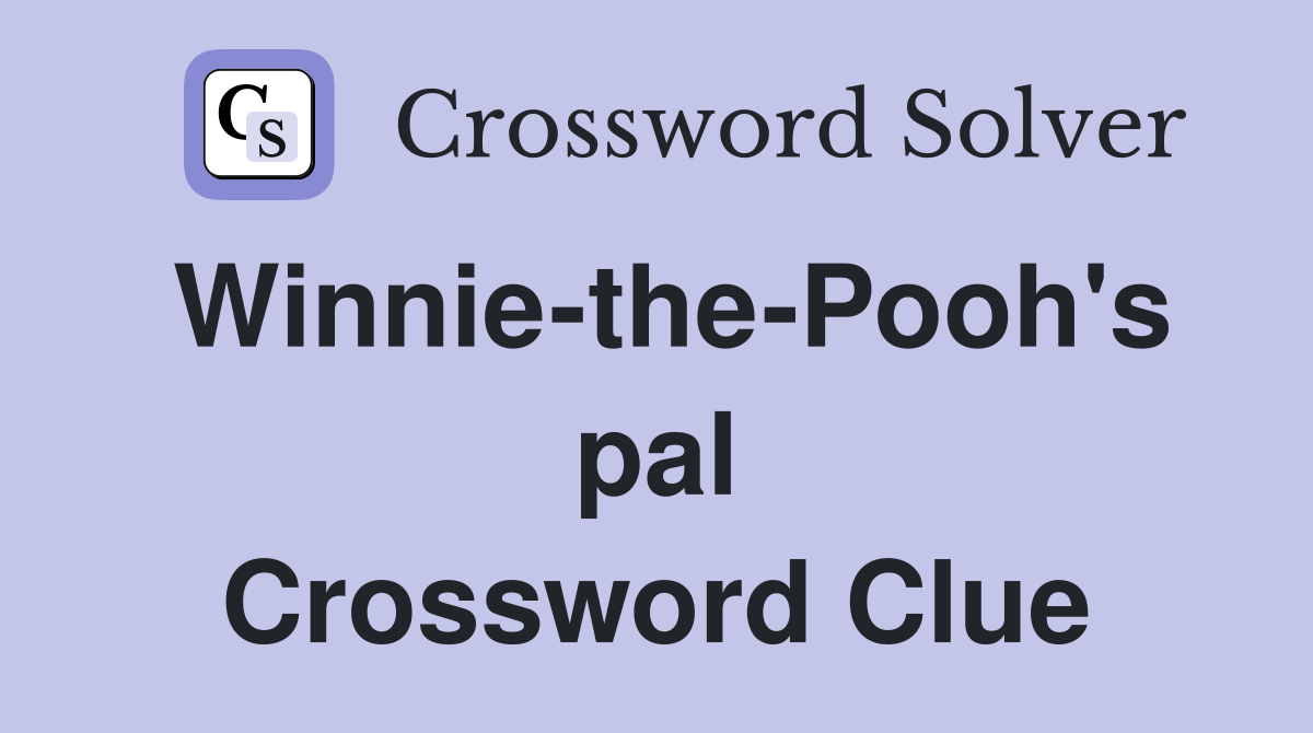 Winnie-the-Pooh's pal Crossword Clue